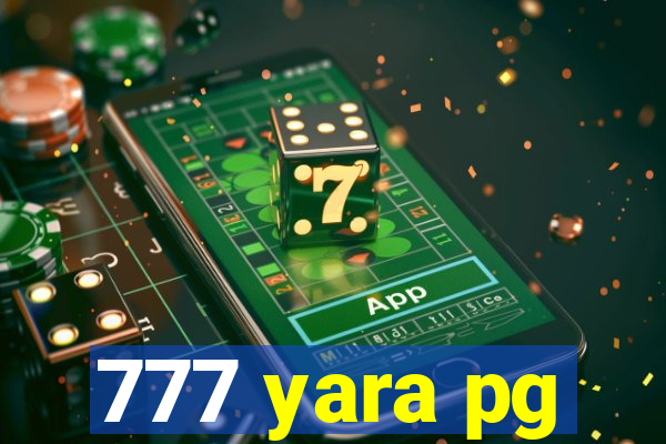 777 yara pg